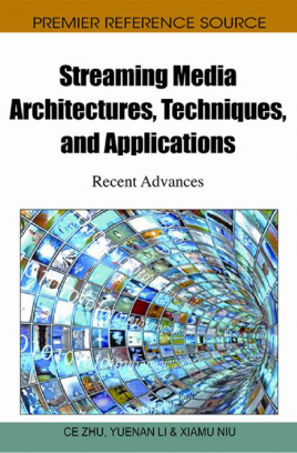 Streaming Media Architectures, Techniques, and Applications Recent Advances